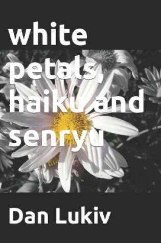 Cover of white petals, haiku and senryu