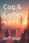 Book cover for Cog and Cipher