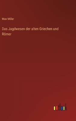 Book cover for Das Jagdwesen der alten Griechen und R�mer