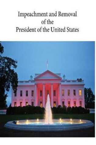 Cover of Impeachment and Removal of the President of the United States