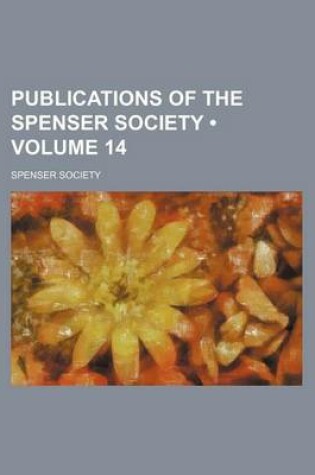 Cover of Publications of the Spenser Society (Volume 14)