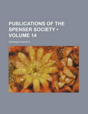 Book cover for Publications of the Spenser Society (Volume 14)