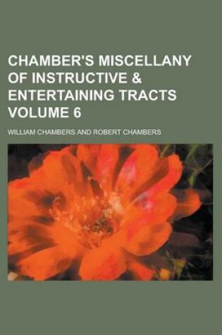 Cover of Chamber's Miscellany of Instructive & Entertaining Tracts Volume 6