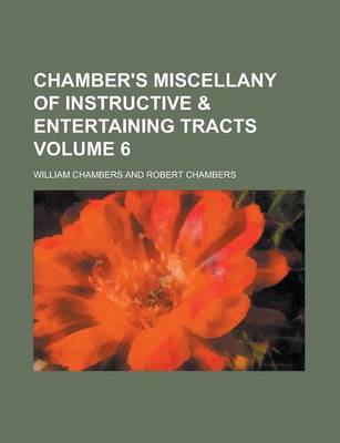 Book cover for Chamber's Miscellany of Instructive & Entertaining Tracts Volume 6