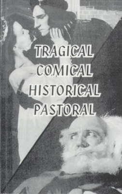 Book cover for Tragical, Comical, Historical, Pastoral