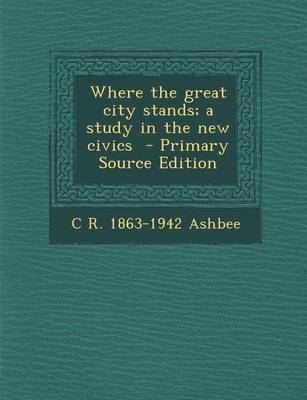 Book cover for Where the Great City Stands; A Study in the New Civics