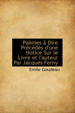 Cover of Po Mes Dire PR C D?'s D'Une Notice Sur Le Livre Et L'Auteur Par Jacques Ferny