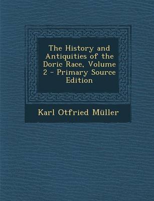 Book cover for The History and Antiquities of the Doric Race, Volume 2 - Primary Source Edition