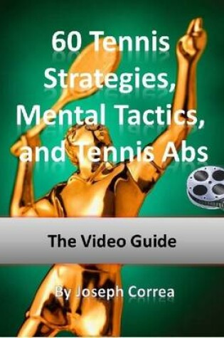 Cover of 60 Tennis Strategies and Mental Tactics: Includes Tennis Abs Video