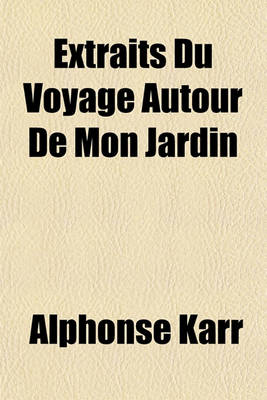 Book cover for Extraits Du Voyage Autour de Mon Jardin