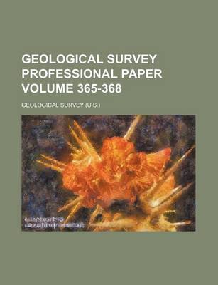 Book cover for Geological Survey Professional Paper Volume 365-368