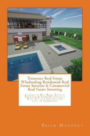 Cover of Tennessee Real Estate Wholesaling Residential Real Estate Investor & Commercial Real Estate Investing