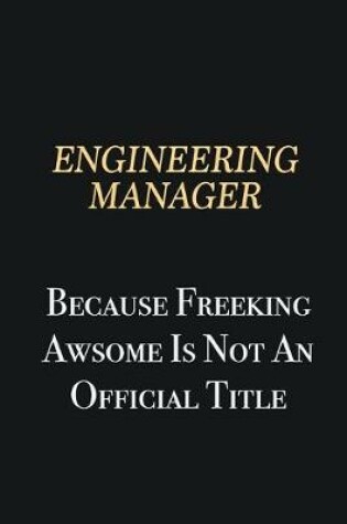 Cover of Engineering Manager Because Freeking Awsome is not an official title