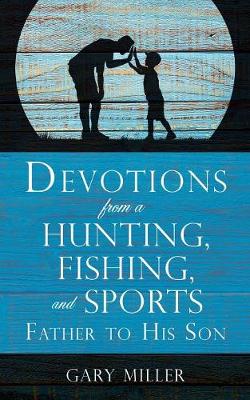 Book cover for Devotions from a Hunting, Fishing, and Sports Father, to His Son