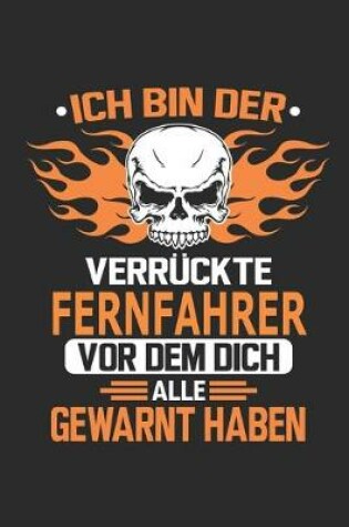 Cover of Ich bin der verruckte Fernfahrer vor dem dich alle gewarnt haben