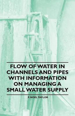 Book cover for Flow of Water in Channels and Pipes - With Information on Managing a Small Water Supply