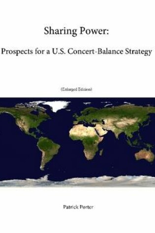 Cover of Sharing Power: Prospects for a U.S. Concert-Balance Strategy (Enlarged Edition)