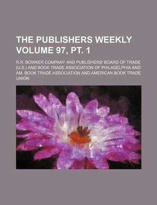 Book cover for The Publishers Weekly Volume 97, PT. 1