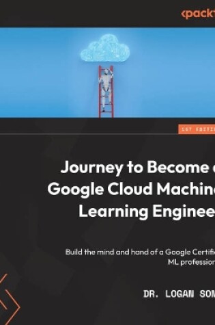 Cover of Journey to Become a Google Cloud Machine Learning Engineer