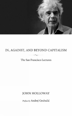 Book cover for In, Against, And Beyond Capitalism