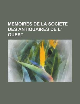 Book cover for Memoires de La Societe Des Antiquaires de L' Ouest