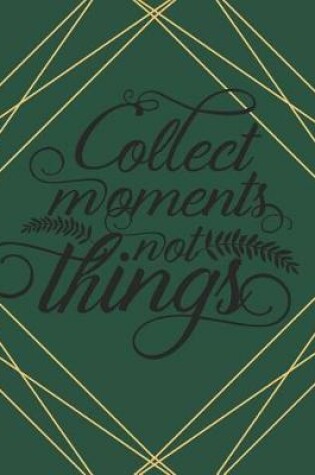 Cover of Collect Moments Not Things