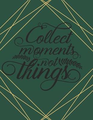 Book cover for Collect Moments Not Things