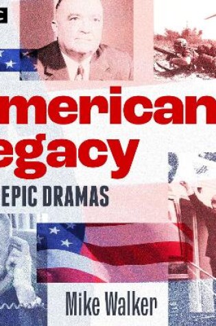 Cover of American Legacy: Epic dramas of US politics