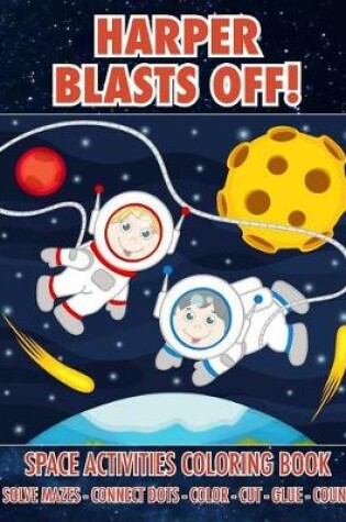 Cover of Harper Blasts Off! Space Activities Coloring Book