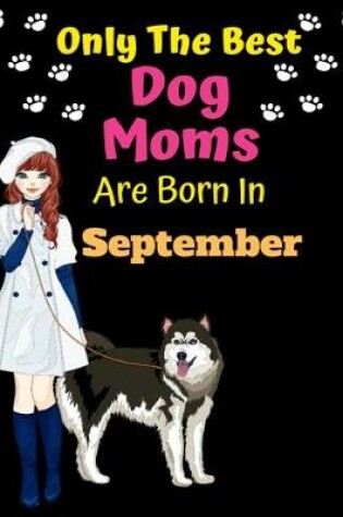 Cover of Only The Best Dog Moms Are Born In September