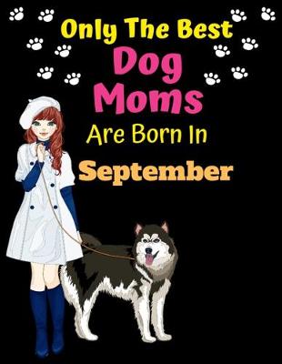 Book cover for Only The Best Dog Moms Are Born In September