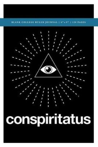 Cover of Q Anon +++ Conspiritatus Blank College Ruled Journal 6x9