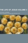 Book cover for The Life of Jesus; Critically Examined Volume 3