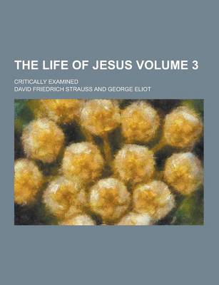 Book cover for The Life of Jesus; Critically Examined Volume 3