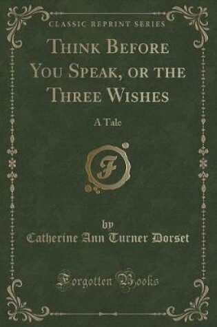 Cover of Think Before You Speak, or the Three Wishes