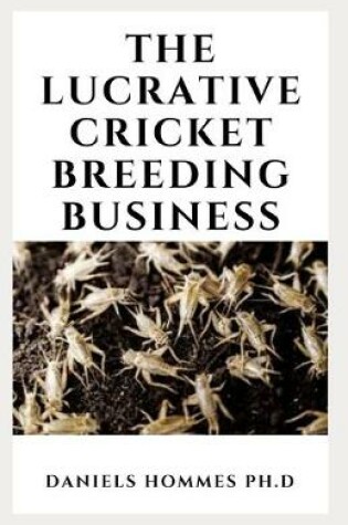 Cover of The Lucrative Cricket Breeding Business