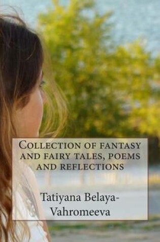 Cover of Collection of Fantasy and Fairy Tales, Poems and Reflections