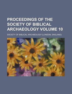 Book cover for Proceedings of the Society of Biblical Archaeology Volume 10