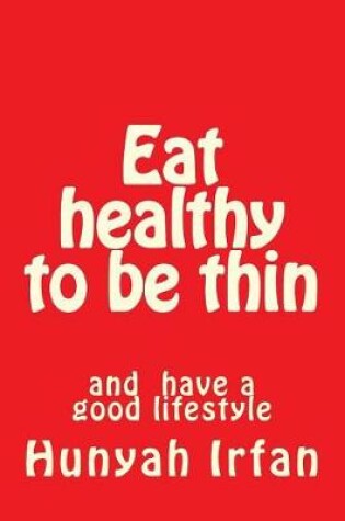 Cover of Eat Healthy to Be Thin