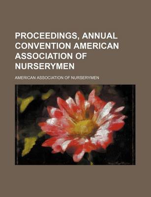 Book cover for Proceedings, Annual Convention American Association of Nurserymen