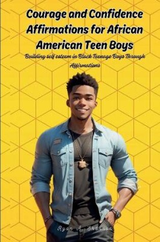 Cover of Courage and Confidence Affirmations for African American Teen Boys