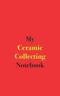 Book cover for My Ceramic Collecting Notebook