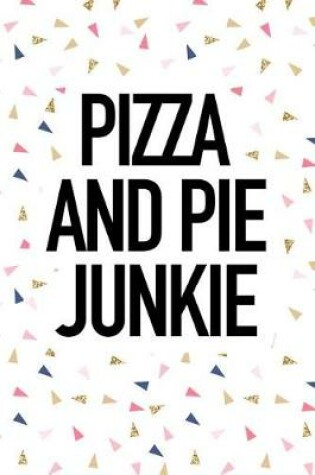 Cover of Pizza and Pie Junkie