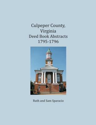 Book cover for Culpeper County, Virginia Deed Book Abstracts 1795-1796