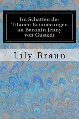 Book cover for Im Schatten der Titanen Erinnerungen an Baronin Jenny von Gustedt