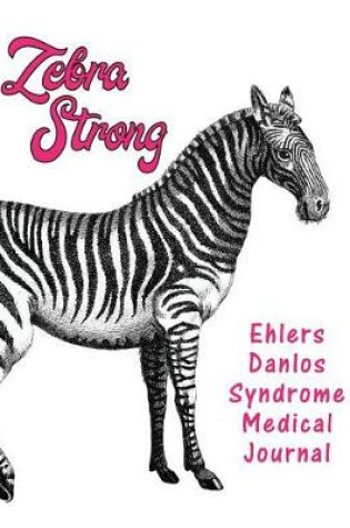 Cover of Zebra Strong Ehlers Danlos Syndrome Medical Journal