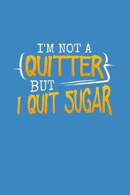 Book cover for I'm Not A Quitter But I Quit Sugar