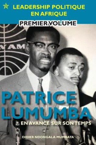 Cover of Patrice Lumumba - En Avance Sur Son Temps
