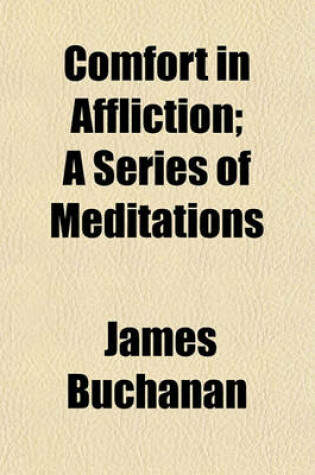 Cover of Comfort in Affliction; A Series of Meditations