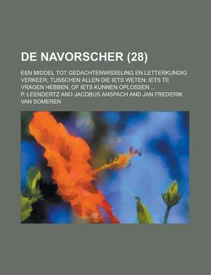 Book cover for de Navorscher; Een Middel Tot Gedachtenwisseling En Letterkundig Verkeer, Tusschen Allen Die Iets Weten